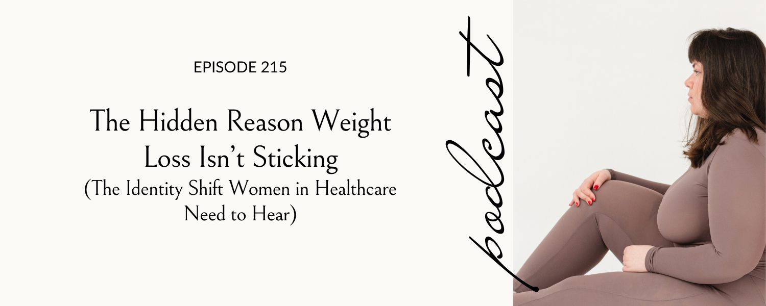 the identify shift women in healthcare need to hear for weight loss that lasts