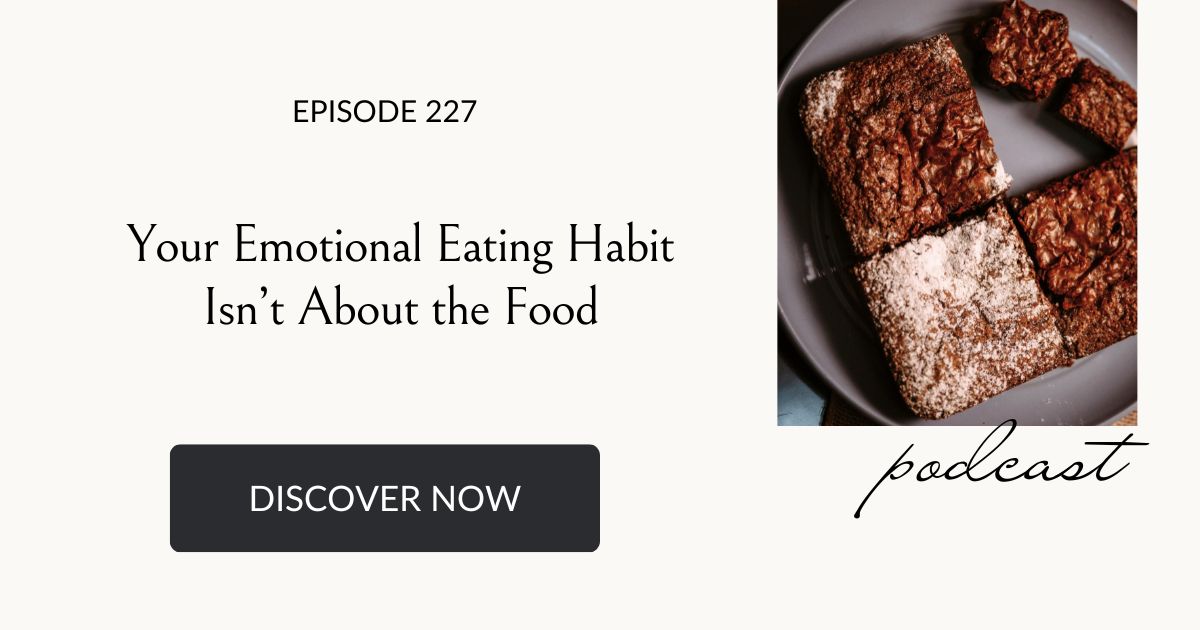 your emotional eating habit isn't about the food, Eating Habits for Life podcast