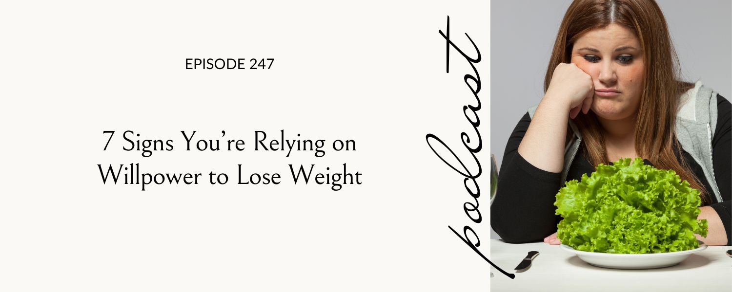 7 Signs You’re Relying on Willpower to Lose Weight